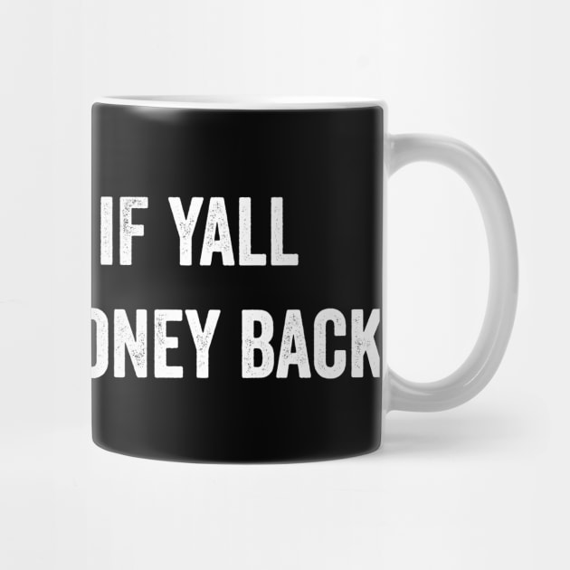 lets see if yall give that money back by ArtistTee ⭐⭐⭐⭐⭐